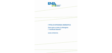 Certificati bianchi, pronta la nuova guida pratica dell'Enea