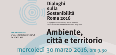 Dialoghi sulla sostenibilità, nelle università di Roma si parla di ambiente, città e territorio