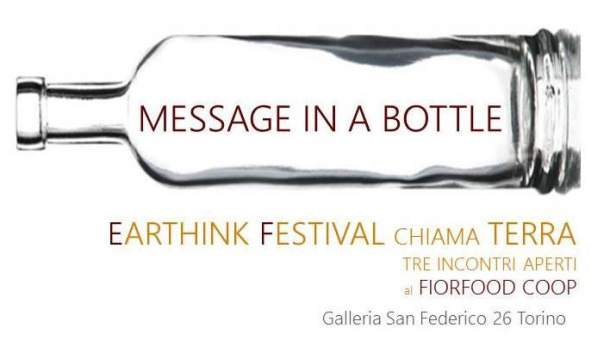 Immagine: Message in a Bottle - Earthink Festival chiama Terra. Il secondo incontro martedì 26 aprile