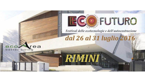 Immagine: Dal 26 al 31 luglio a Rimini c'è EcoFuturo, il Festival delle EcoTecnologie e dell’Autocostruzione