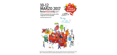 Fa' La Cosa Giusta 2017! Dal 10 al 12 marzo a Milano la fiera del consumo critico e degli stili di vita sostenibili