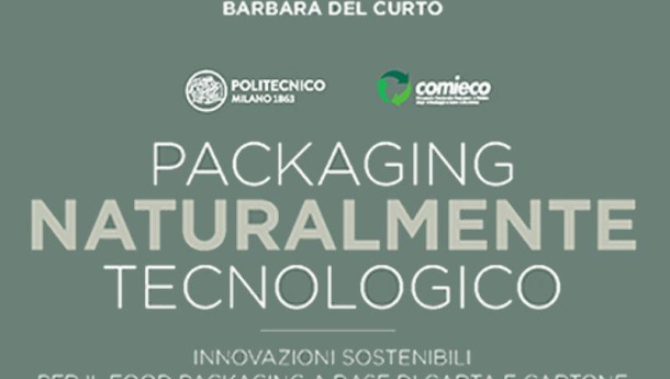 Immagine: Packaging Naturalmente Tecnologico, online il volume sulle innovazioni sostenibili per il food packaging a base di carta e cartone
