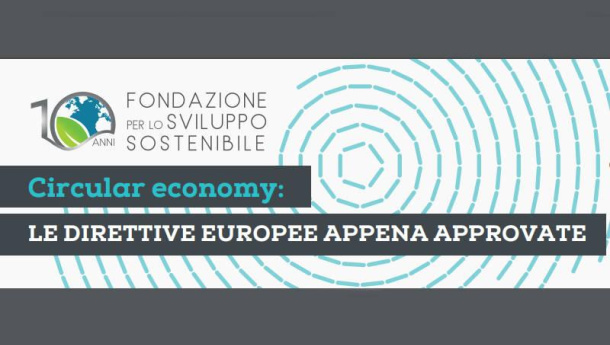 Immagine: Roma, 2 Febbraio il convegno 'Circular economy: le direttive europee appena approvate' organizzato dalla Fondazione per lo Sviluppo Sostenibile