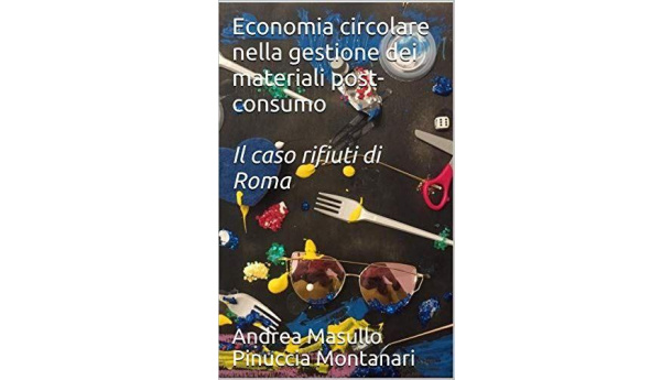 Immagine: 'Economia Circolare nella gestione dei materiali post-consumo. Il caso rifiuti di Roma'