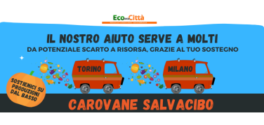 Sostieni le carovane salvacibo! Il nuovo progetto di Eco dalle Città a Milano e Torino