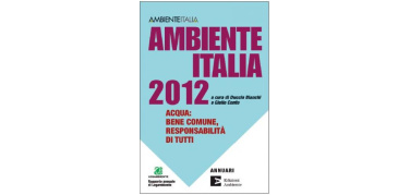 Presentato il rapporto Ambiente Italia 2012