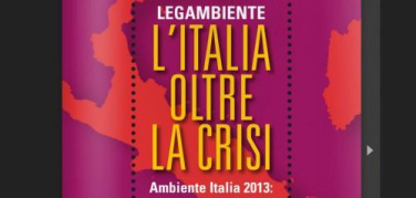 Legambiente: Ambiente Italia 2013, serve coraggio per uscire dalla crisi