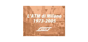 L’ATM di Milano 1973-2005. Storie e prospettive del trasporto urbano nell’area milanese