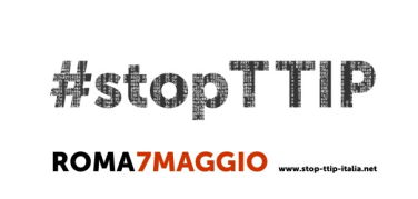 TTIP, sabato 7 maggio a Roma la manifestazione per fermare il trattato