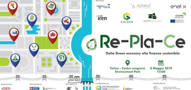 RePlaCe: dalla green economy alla finanza sostenibile - 8 maggio Torino, Environment Park