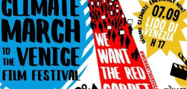 Venezia, il 7 settembre la Climate March alla Mostra del Cinema: 'Marceremo verso il Red Carpet'